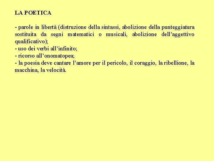 LA POETICA - parole in libertà (distruzione della sintassi, abolizione della punteggiatura sostituita da