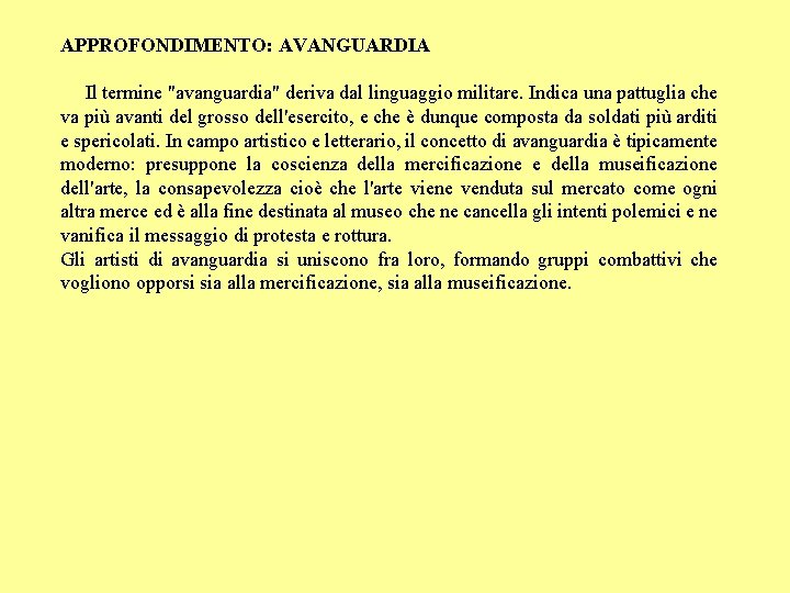 APPROFONDIMENTO: AVANGUARDIA Il termine "avanguardia" deriva dal linguaggio militare. Indica una pattuglia che va