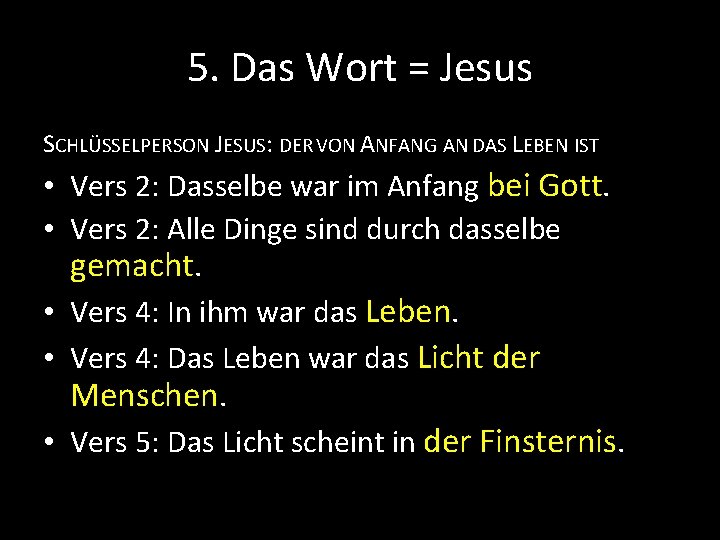 5. Das Wort = Jesus SCHLÜSSELPERSON JESUS: DER VON ANFANG AN DAS LEBEN IST