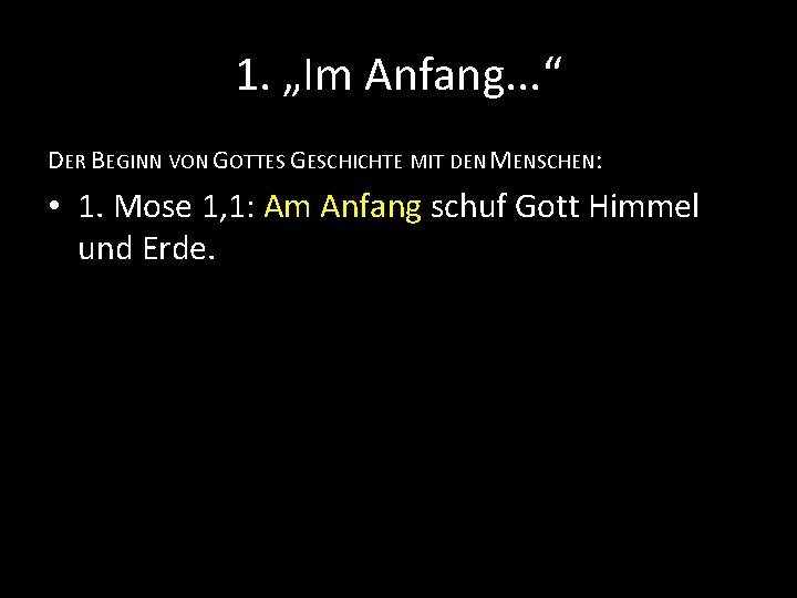 1. „Im Anfang. . . “ DER BEGINN VON GOTTES GESCHICHTE MIT DEN MENSCHEN: