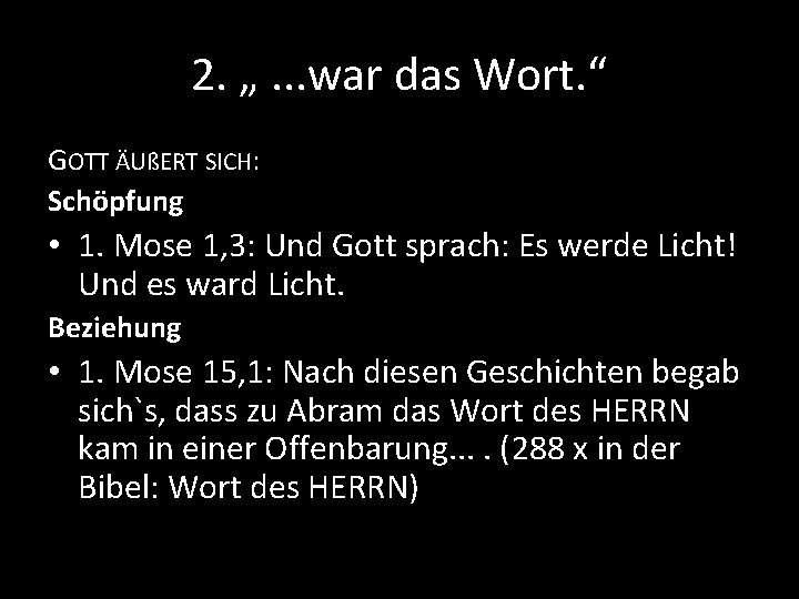 2. „. . . war das Wort. “ GOTT ÄUßERT SICH: Schöpfung • 1.