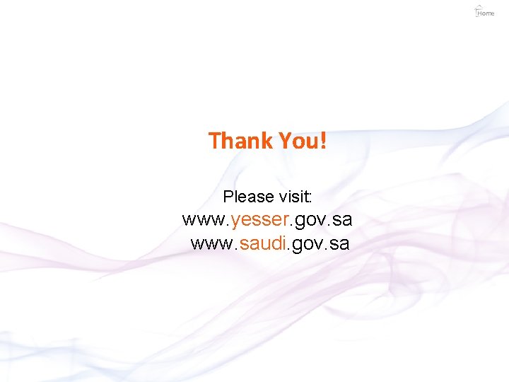 Home Thank You! Please visit: www. yesser. gov. sa www. saudi. gov. sa 