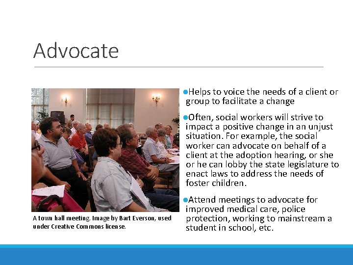 Advocate ●Helps to voice the needs of a client or group to facilitate a