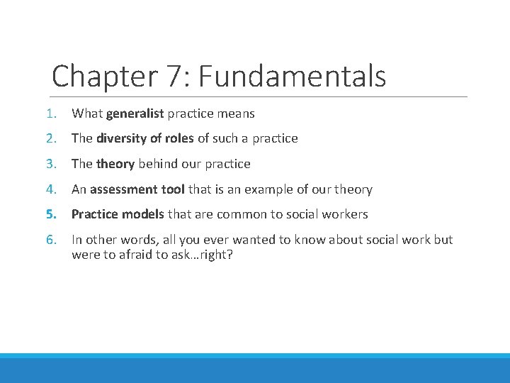 Chapter 7: Fundamentals 1. What generalist practice means 2. The diversity of roles of