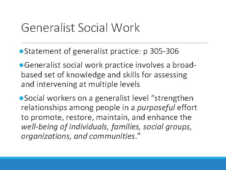 Generalist Social Work ●Statement of generalist practice: p 305 -306 ●Generalist social work practice