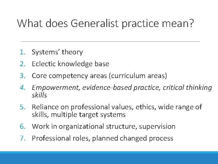 What does Generalist practice mean? 1. 2. 3. 4. Systems’ theory Eclectic knowledge base