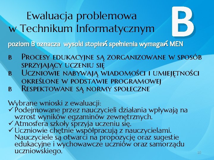 Ewaluacja problemowa w Technikum Informatycznym B poziom B oznacza wysoki stopień spełnienia wymagań MEN