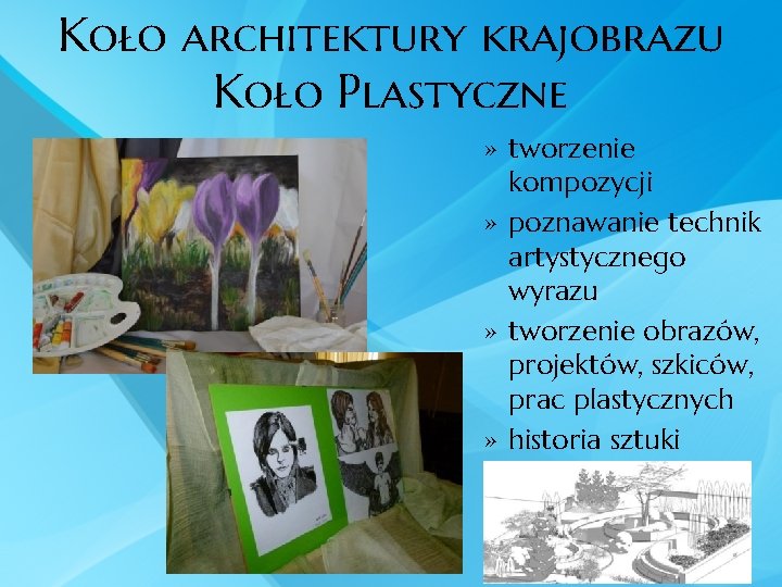 Koło architektury krajobrazu Koło Plastyczne » tworzenie kompozycji » poznawanie technik artystycznego wyrazu »