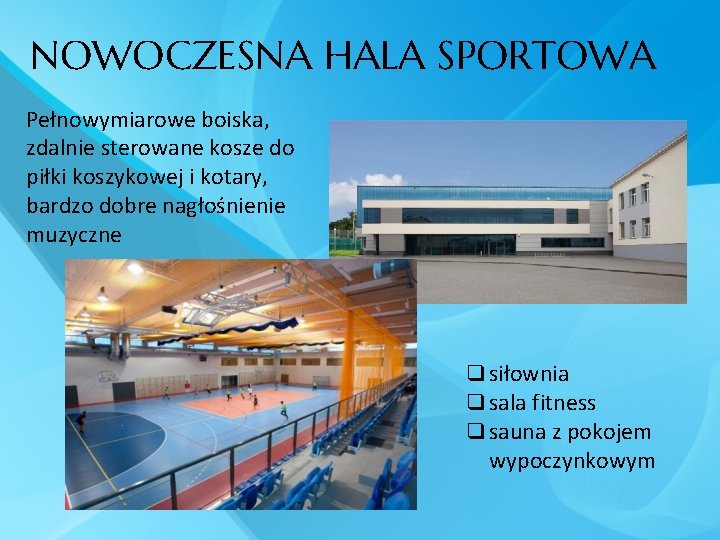 NOWOCZESNA HALA SPORTOWA Pełnowymiarowe boiska, zdalnie sterowane kosze do piłki koszykowej i kotary, bardzo