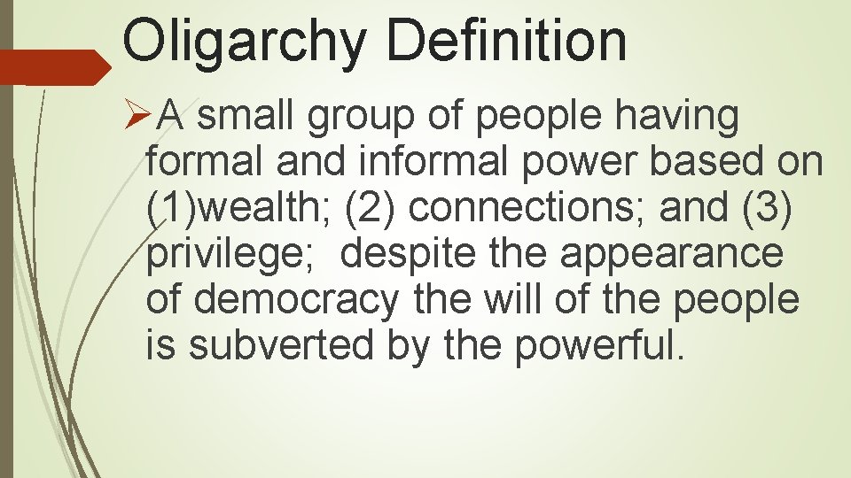 Oligarchy Definition ØA small group of people having formal and informal power based on Oligarchy Definition ØA small group of people having formal and informal power based on