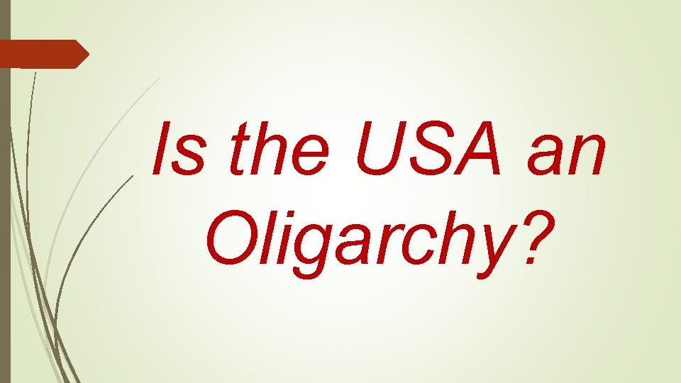 Is the USA an Oligarchy? Is the USA an Oligarchy?