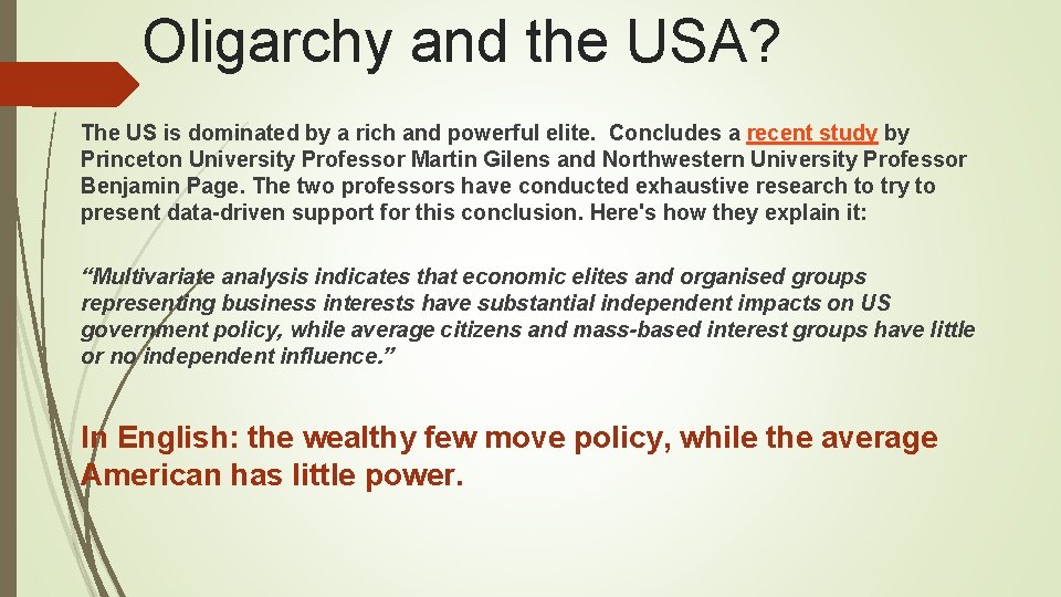 Oligarchy and the USA? The US is dominated by a rich and powerful elite. Oligarchy and the USA? The US is dominated by a rich and powerful elite.