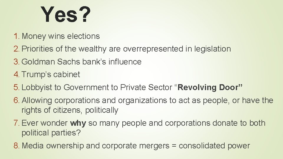 Yes? 1. Money wins elections 2. Priorities of the wealthy are overrepresented in legislation Yes? 1. Money wins elections 2. Priorities of the wealthy are overrepresented in legislation