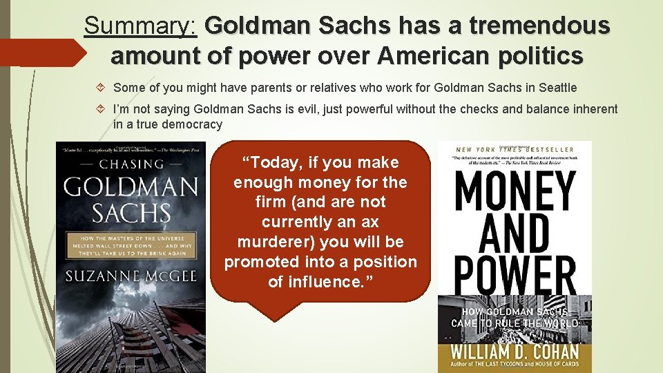 Summary: Goldman Sachs has a tremendous amount of power over American politics Some of Summary: Goldman Sachs has a tremendous amount of power over American politics Some of