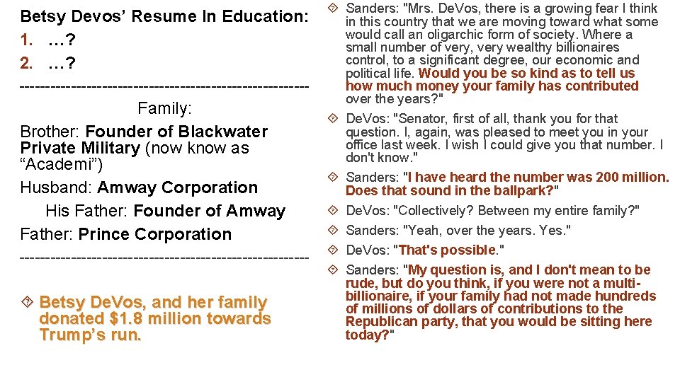 Betsy Devos’ Resume In Education: 1. …? 2. …? ---------------------------- Family: Brother: Founder of Betsy Devos’ Resume In Education: 1. …? 2. …? ---------------------------- Family: Brother: Founder of
