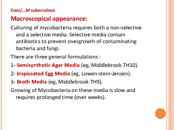 Cont/…M tuberculosis Macroscopical appearance: Culturing of mycobacteria requires both a non-selective and a selective