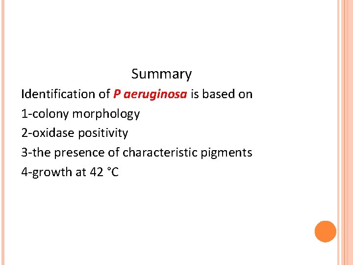 Summary Identification of P aeruginosa is based on 1 -colony morphology 2 -oxidase positivity