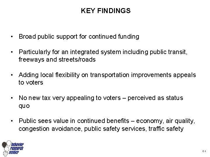 KEY FINDINGS • Broad public support for continued funding • Particularly for an integrated