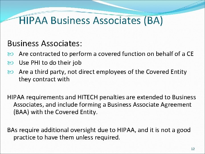 HIPAA Business Associates (BA) Business Associates: Are contracted to perform a covered function on