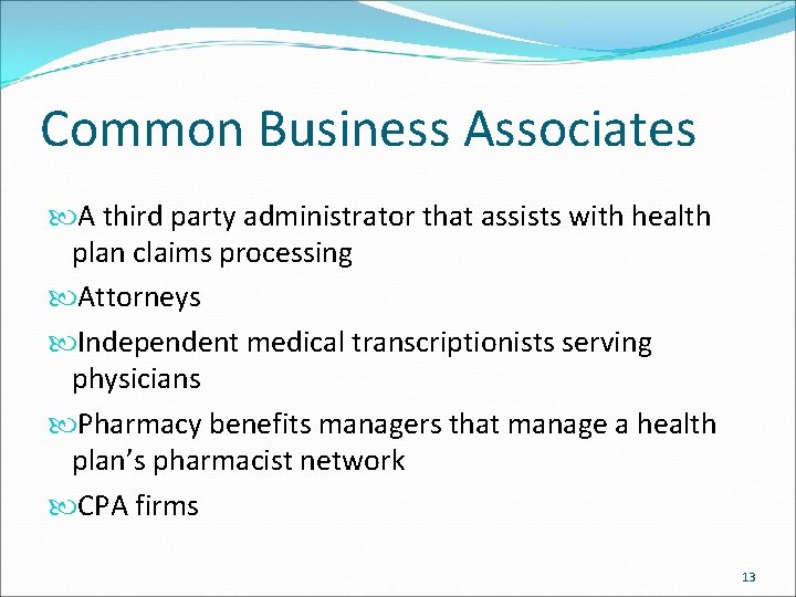 Common Business Associates A third party administrator that assists with health plan claims processing