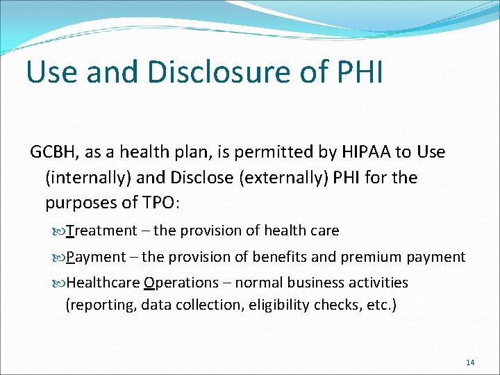 Use and Disclosure of PHI GCBH, as a health plan, is permitted by HIPAA