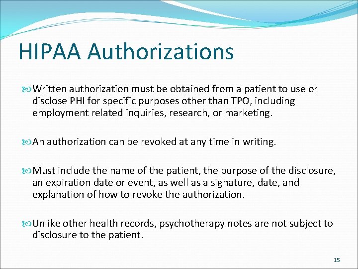 HIPAA Authorizations Written authorization must be obtained from a patient to use or disclose