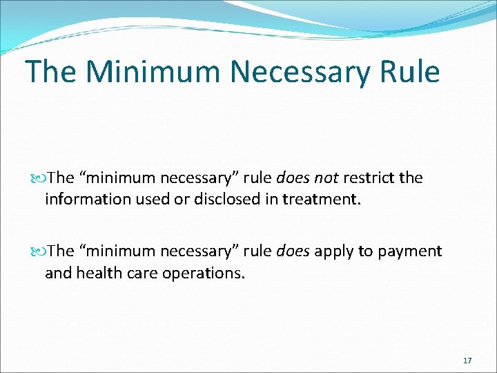 The Minimum Necessary Rule The “minimum necessary” rule does not restrict the information used