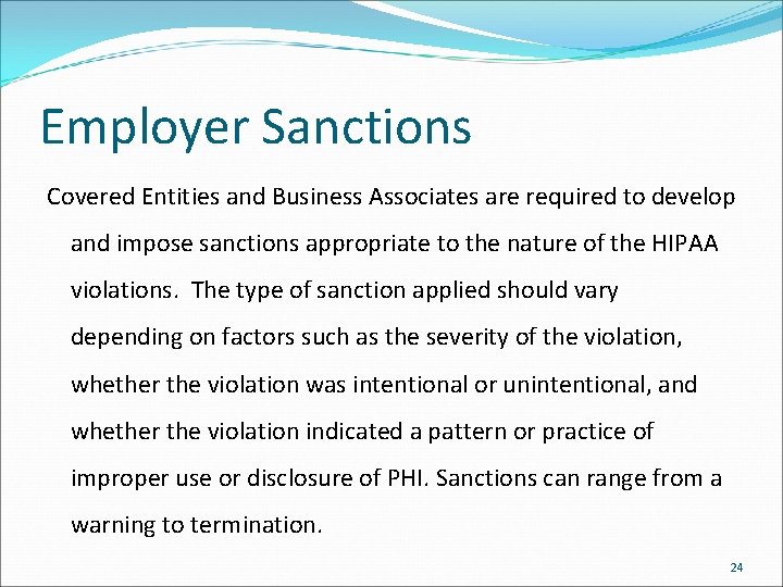 Employer Sanctions Covered Entities and Business Associates are required to develop and impose sanctions