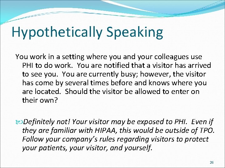 Hypothetically Speaking You work in a setting where you and your colleagues use PHI