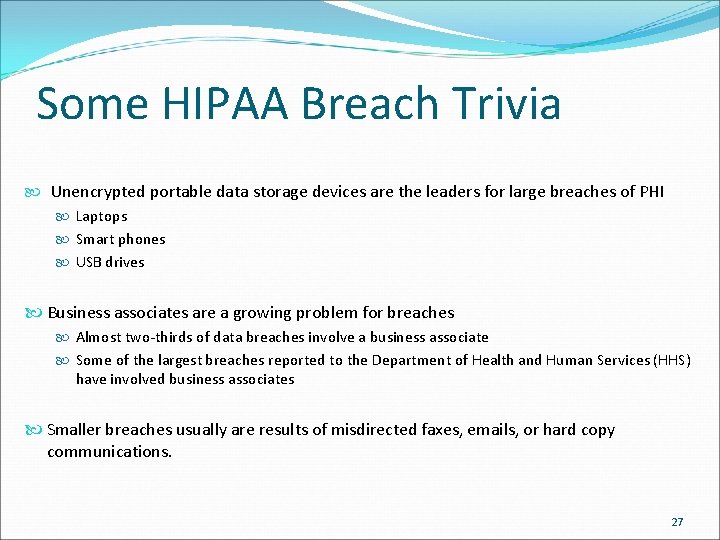 Some HIPAA Breach Trivia Unencrypted portable data storage devices are the leaders for large