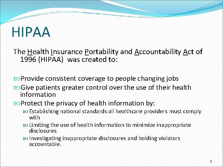HIPAA The Health Insurance Portability and Accountability Act of 1996 (HIPAA) was created to:
