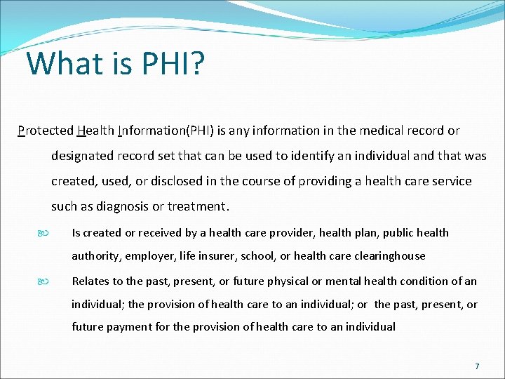 What is PHI? Protected Health Information(PHI) is any information in the medical record or