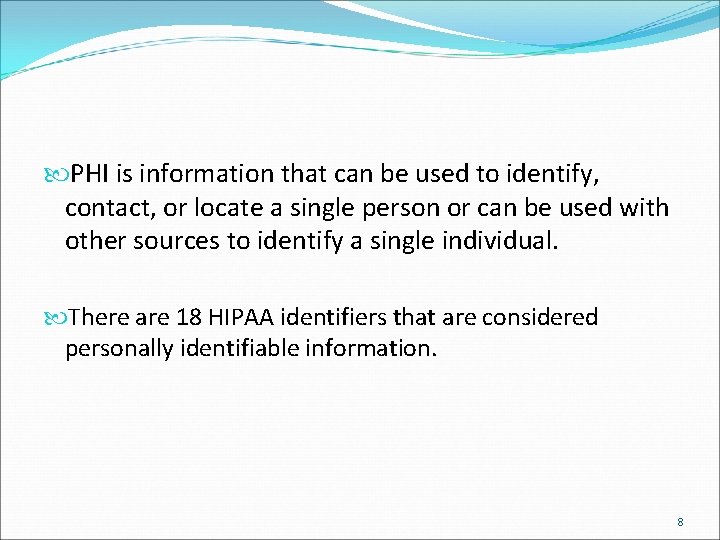  PHI is information that can be used to identify, contact, or locate a