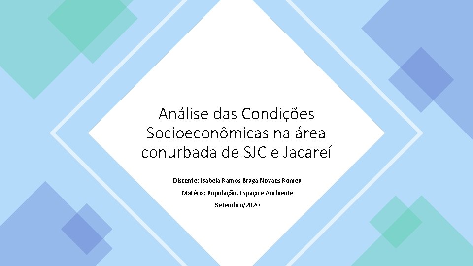 Análise das Condições Socioeconômicas na área conurbada de SJC e Jacareí Discente: Isabela Ramos