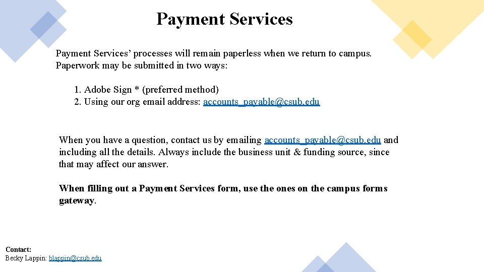 Payment Services’ processes will remain paperless when we return to campus. Paperwork may be