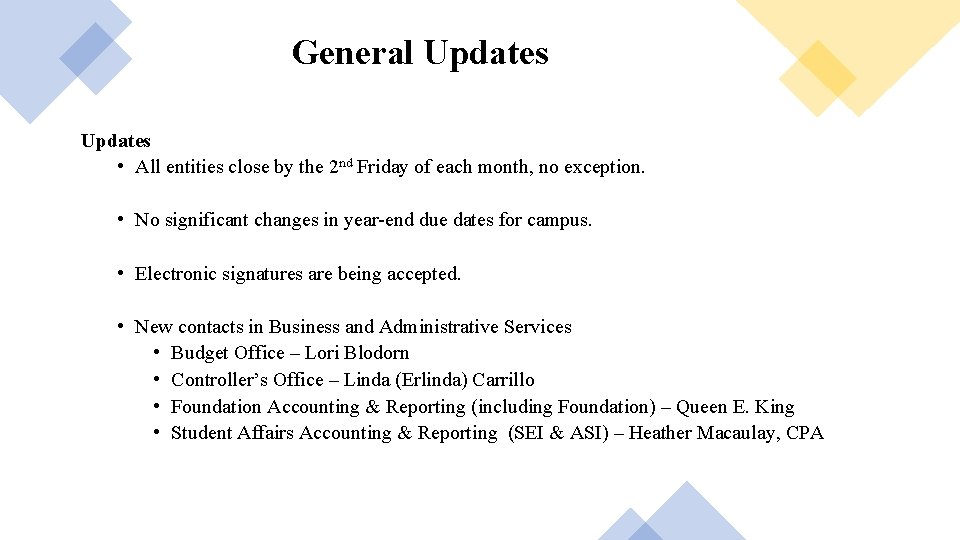 General Updates • All entities close by the 2 nd Friday of each month,