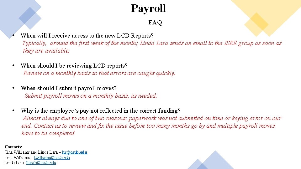 Payroll FAQ • When will I receive access to the new LCD Reports? Typically,