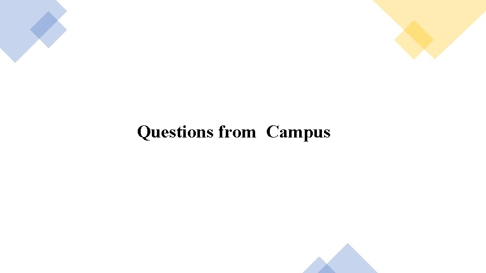 Questions from Campus 