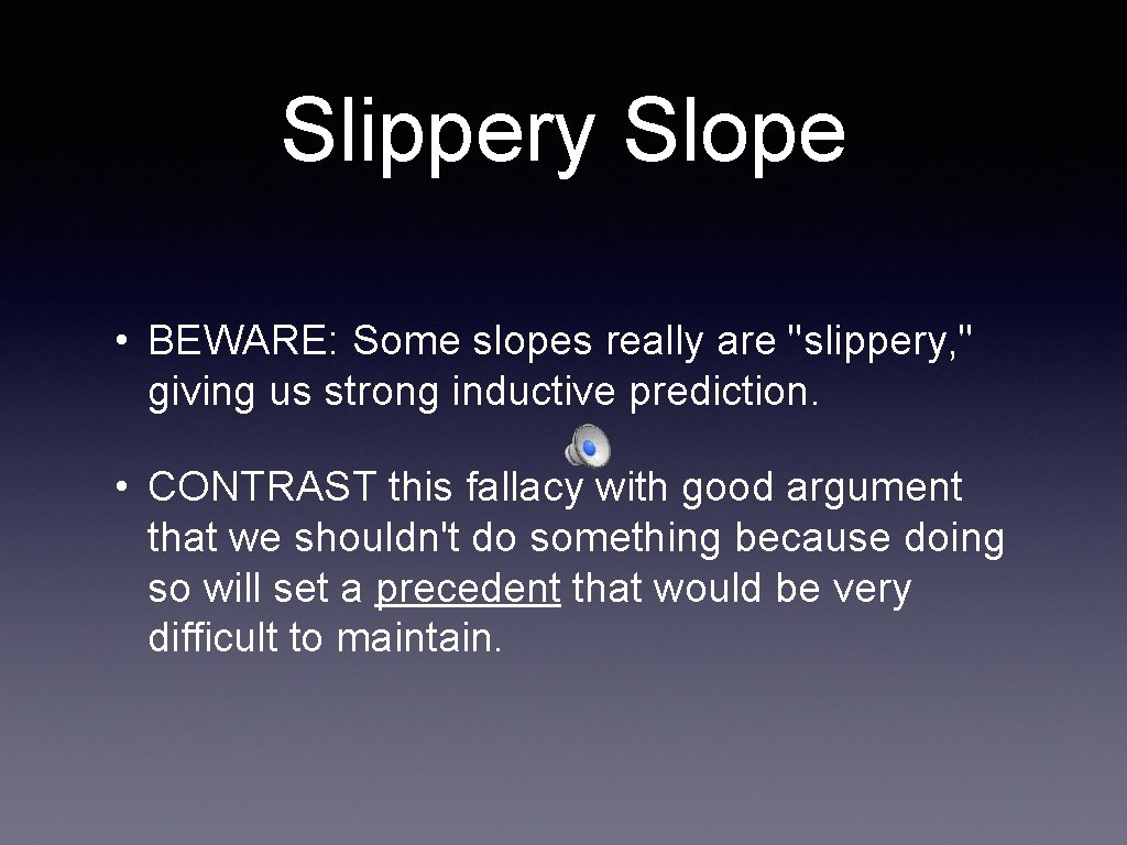 Slippery Slope • BEWARE: Some slopes really are "slippery, " giving us strong inductive Slippery Slope • BEWARE: Some slopes really are "slippery, " giving us strong inductive