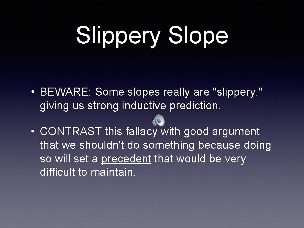 Slippery Slope • BEWARE: Some slopes really are "slippery, " giving us strong inductive