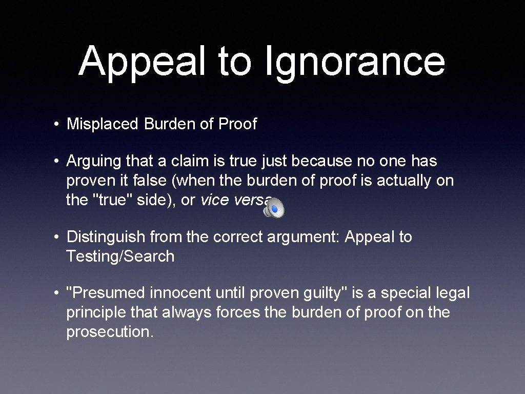Appeal to Ignorance • Misplaced Burden of Proof • Arguing that a claim is Appeal to Ignorance • Misplaced Burden of Proof • Arguing that a claim is