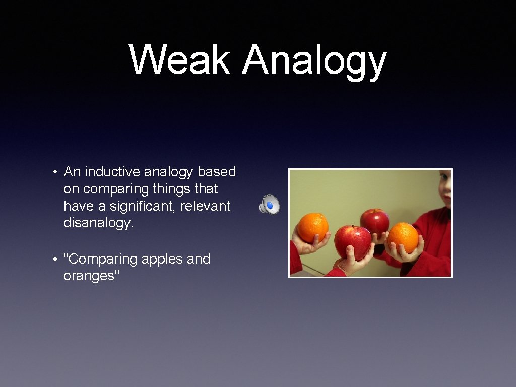 Weak Analogy • An inductive analogy based on comparing things that have a significant,