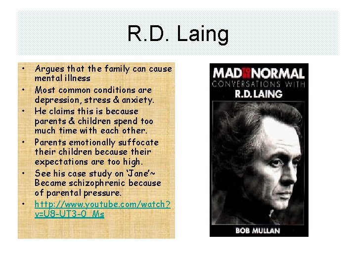 R. D. Laing • • • Argues that the family can cause mental illness