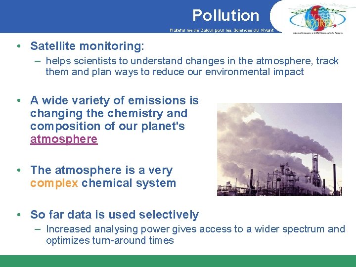 Pollution Plateforme de Calcul pour les Sciences du Vivant • Satellite monitoring: – helps