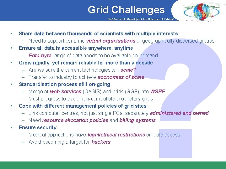 Grid Challenges Plateforme de Calcul pour les Sciences du Vivant • • • Share