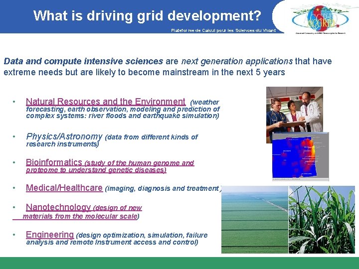 What is driving grid development? Plateforme de Calcul pour les Sciences du Vivant Data