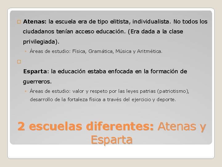 � Atenas: la escuela era de tipo elitista, individualista. No todos los ciudadanos tenían � Atenas: la escuela era de tipo elitista, individualista. No todos los ciudadanos tenían