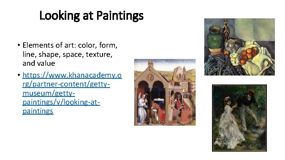 Looking at Paintings • Elements of art: color, form, line, shape, space, texture, and