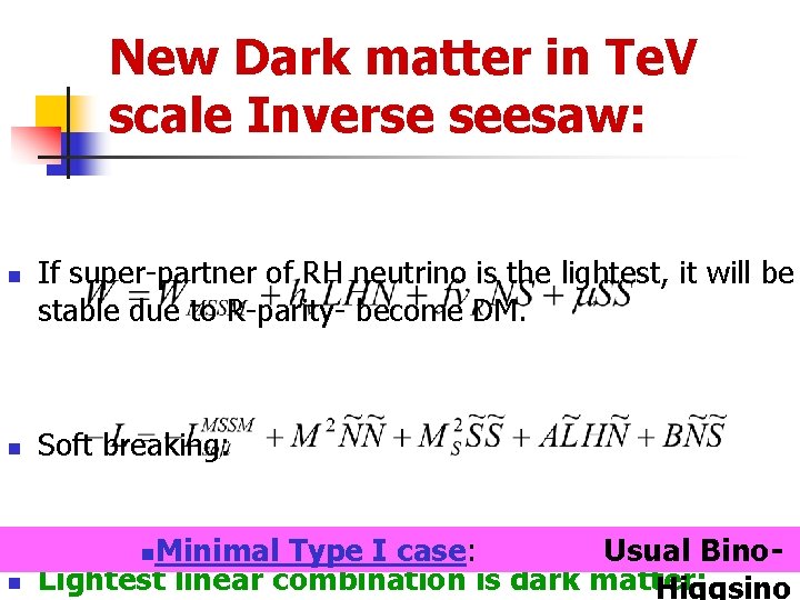 New Dark matter in Te. V scale Inverse seesaw: n n If super-partner of