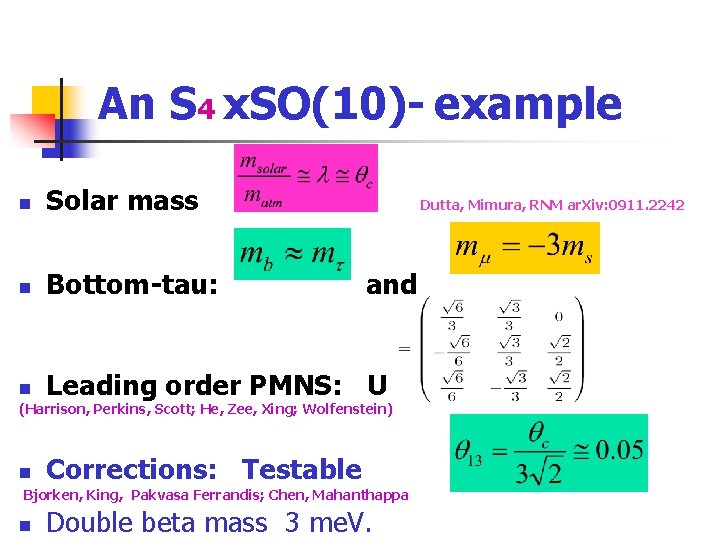 An S 4 x. SO(10)- example n Solar mass n Bottom-tau: n Leading order
